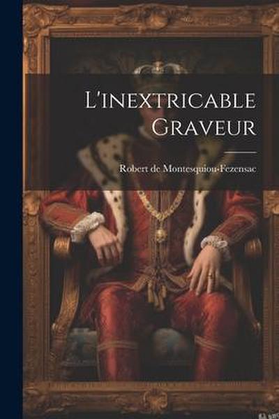 L’inextricable Graveur
