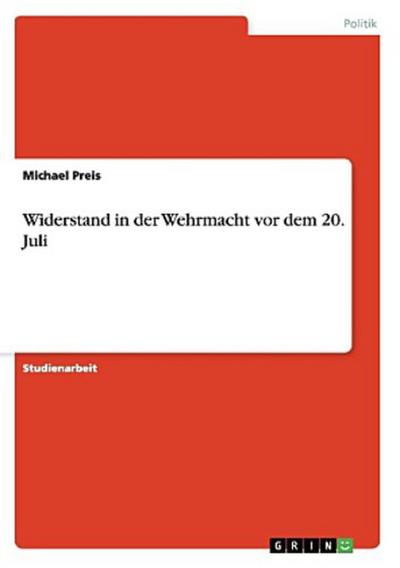 Widerstand in der Wehrmacht vor dem 20. Juli