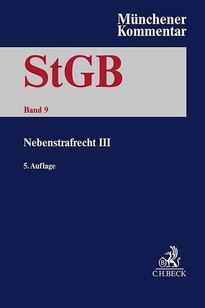 Münchener Kommentar zum Strafgesetzbuch  Bd. 9: Nebenstrafrecht III