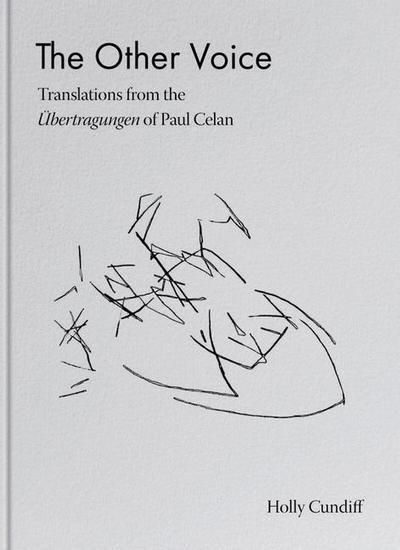 The Other Voice: Translations from the Ubertragungen of Paul Celan