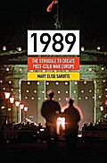 1989: The Struggle to Create Post-Cold War Europe (Princeton Studies in International History and Politics)