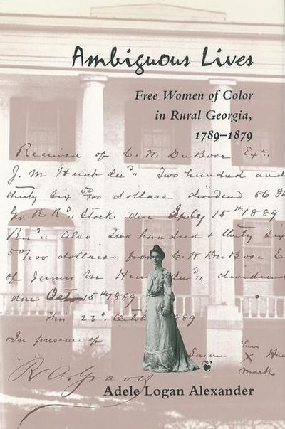 Ambiguous Lives: Free Women of Color in Rural Georgia, 1789-1879