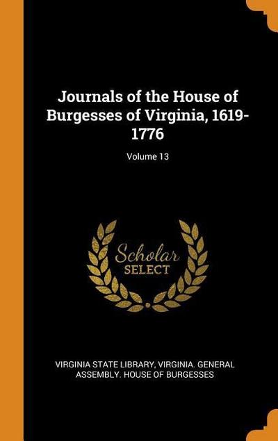 Journals of the House of Burgesses of Virginia, 1619-1776; Volume 13