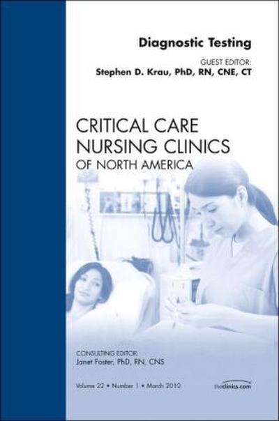 Diagnostic Testing, an Issue of Critical Care Nursing Clinics