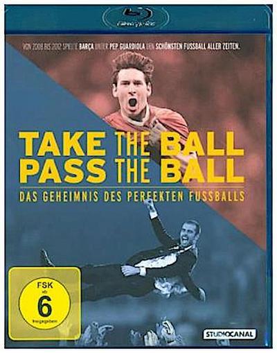 Take the Ball, Pass the Ball - Das Geheimnis des perfekten Fussballs