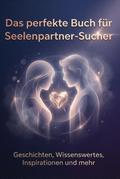 Das perfekte Buch für Seelenpartner-Sucher