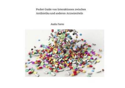 Pocket Guide von  Interaktionen zwischen Antibiotika und anderen Arzneimitteln
