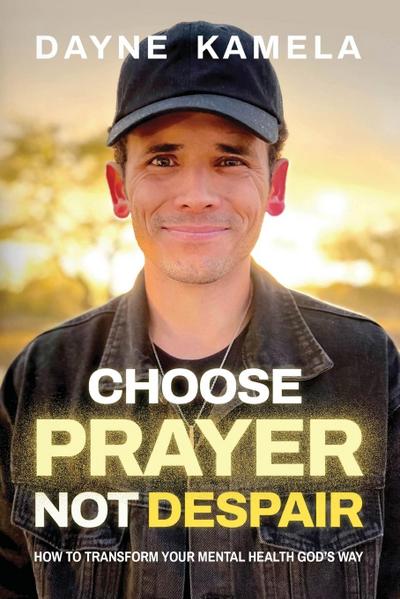 Choose Prayer, Not Despair