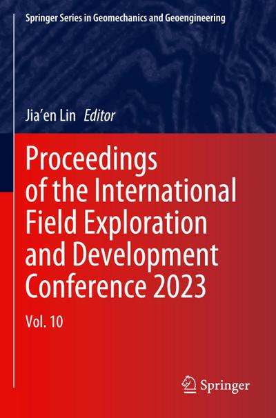 Proceedings of the International Field Exploration and Development Conference 2023