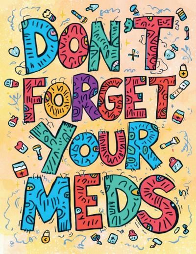 Don’t Forget Your Meds