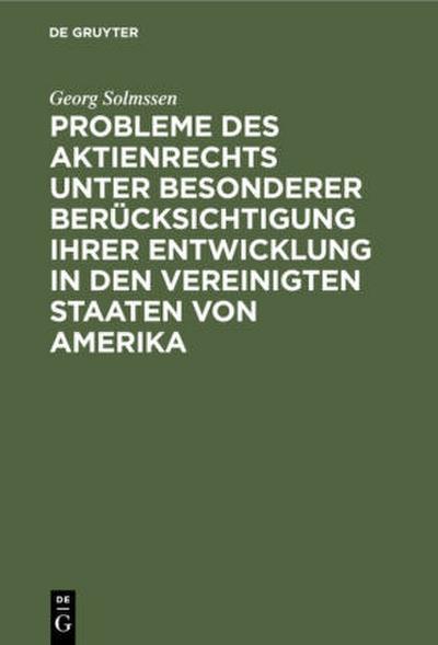 Probleme des Aktienrechts unter besonderer Berücksichtigung ihrer Entwicklung in den Vereinigten Staaten von Amerika