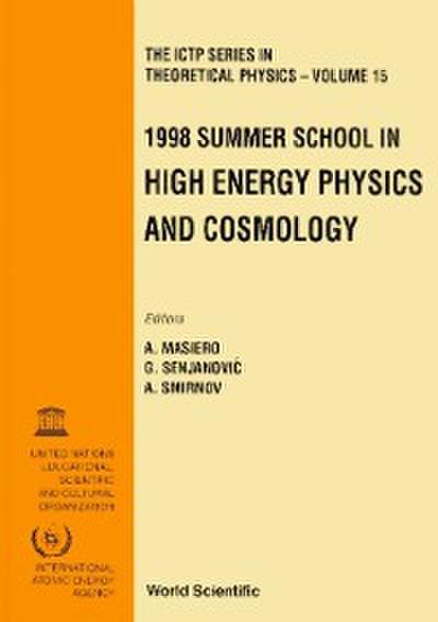 High Energy Physics And Cosmology 1998 - Proceedings Of The Summer School