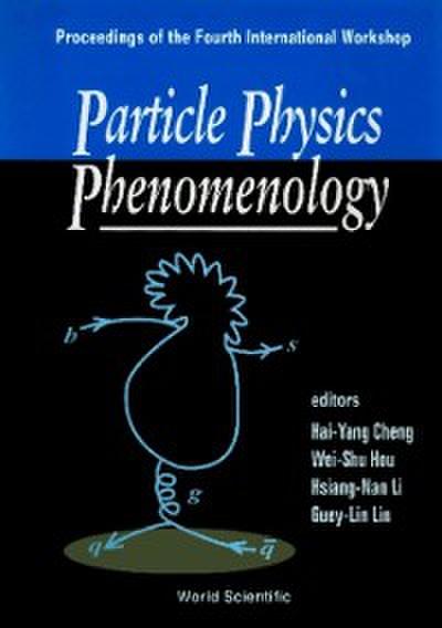 Particle Physics Phenomenology - Proceedings Of The Iv International Workshop