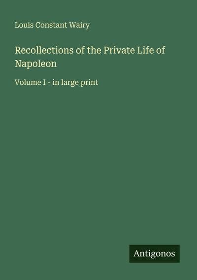 Recollections of the Private Life of Napoleon