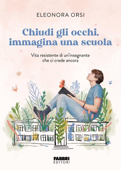Chiudi gli occhi, immagina una scuola. Vita resistente di un’insegnante che ci crede ancora