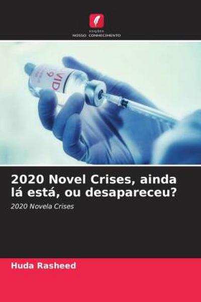 2020 Novel Crises, ainda lá está, ou desapareceu?