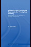 Geopolitics And The Great Powers In The 21St Century - C. Dale Walton