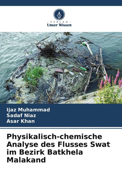Physikalisch-chemische Analyse des Flusses Swat im Bezirk Batkhela Malakand