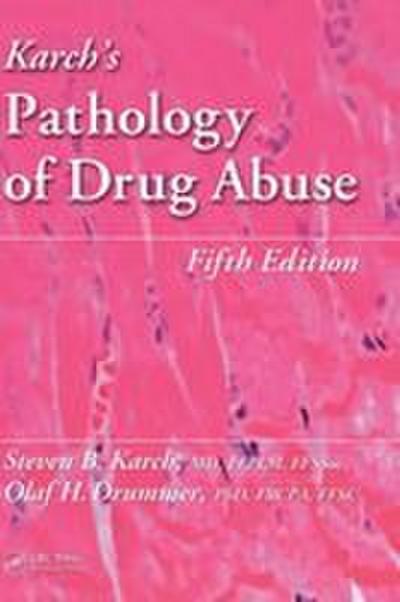 Karch’s Pathology of Drug Abuse