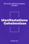 "Manifestationsgeheimnisse: Wie Du deine Welt durch Gedanken veränderst"