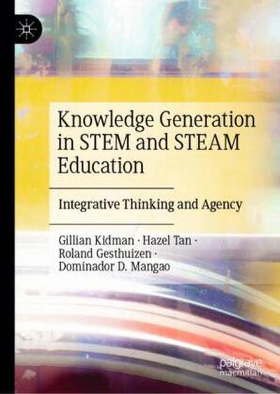 Knowledge Generation in STEM and STEAM Education