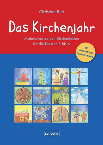 Das Kirchenjahr. Materialien zu den Kirchenfesten für die Klassen 3 bis 6