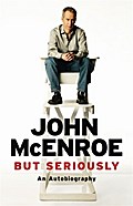 But Seriously: An Autobiography: John McEnroe