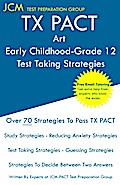 TX PACT Art Early Childhood-Grade 12 - Test Taking Strategies