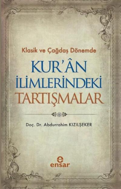 Klasik ve Cagdas Dönemde Kuran Ilimlerindeki Tartismalar