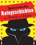Spannende Rategeschichten für Groß und Klein