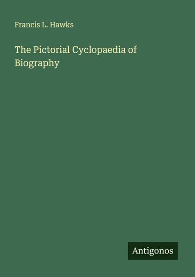 The Pictorial Cyclopaedia of Biography