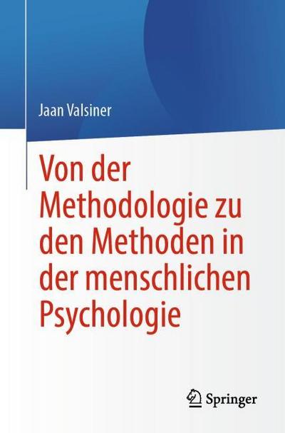 Von der Methodologie zu den Methoden in der menschlichen Psychologie