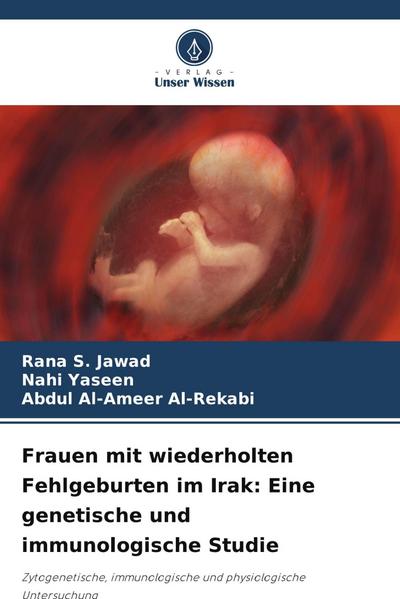 Frauen mit wiederholten Fehlgeburten im Irak: Eine genetische und immunologische Studie