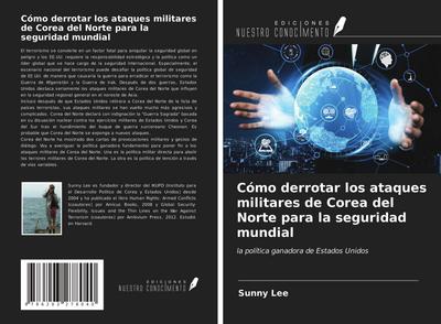 Cómo derrotar los ataques militares de Corea del Norte para la seguridad mundial