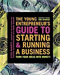 The Young Entrepreneur’s Guide to Starting and Running a Business