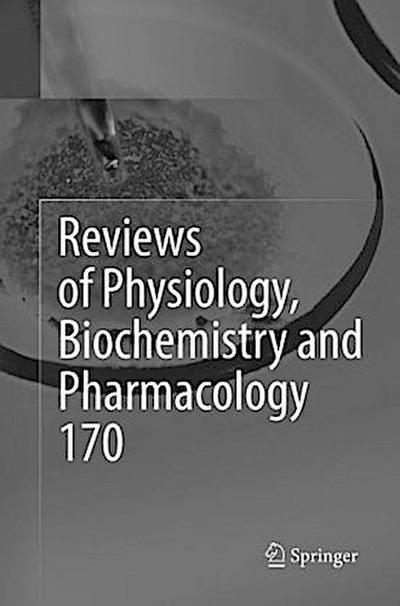 Reviews of Physiology, Biochemistry and Pharmacology Vol. 170