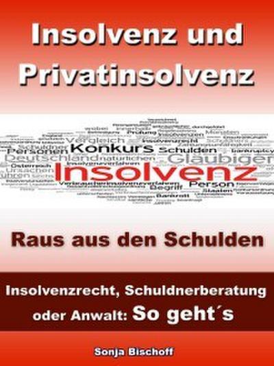 Insolvenz und Privatinsolvenz - Insolvenzrecht, Schuldnerberatung oder Anwalt: So geht’s