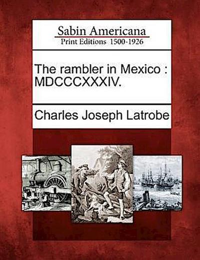 The Rambler in Mexico: MDCCCXXXIV.