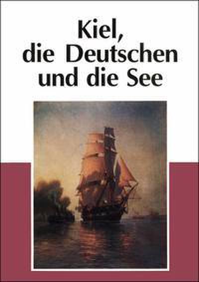 Kiel, die Deutschen und die See
