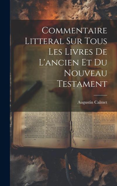 Commentaire Litteral Sur Tous Les Livres De L’ancien Et Du Nouveau Testament