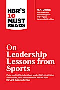 HBR’s 10 Must Reads on Leadership Lessons from Sports (featuring interviews with Sir Alex Ferguson, Kareem Abdul-Jabbar, Andre Agassi)