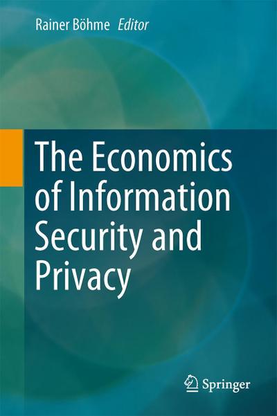 The Economics of Information Security and Privacy