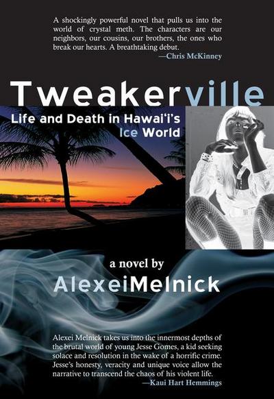 Tweakerville: Life and Death in Hawaii’s Ice World: A Novel