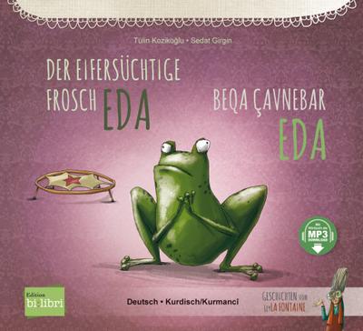 Der eifersüchtige Frosch Eda: Kinderbuch Deutsch-Kurdisch/Kurmancî mit MP3-Hörbuch zum Herunterladen
