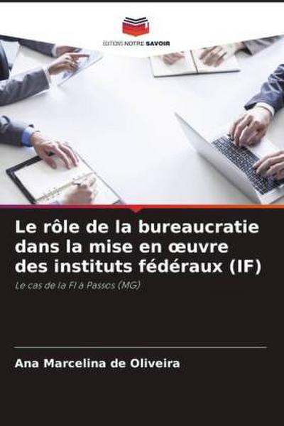 Le rôle de la bureaucratie dans la mise en ¿uvre des instituts fédéraux (IF)