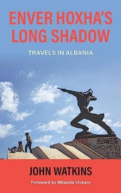Enver Hoxha’s Long Shadow