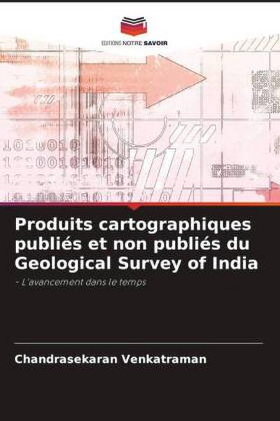 Produits cartographiques publiés et non publiés du Geological Survey of India