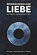 Bedingungslose Liebe - Mythos oder Realität?