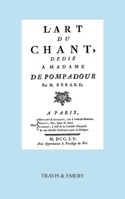 L’Art Du Chant, Dedie a Madame de Pompadour. (Facsimile of 1755 Edition).