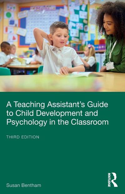 A Teaching Assistant’s Guide to Child Development and Psychology in the Classroom